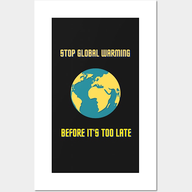 Stop global warming Wall Art by D E L I C A R T E